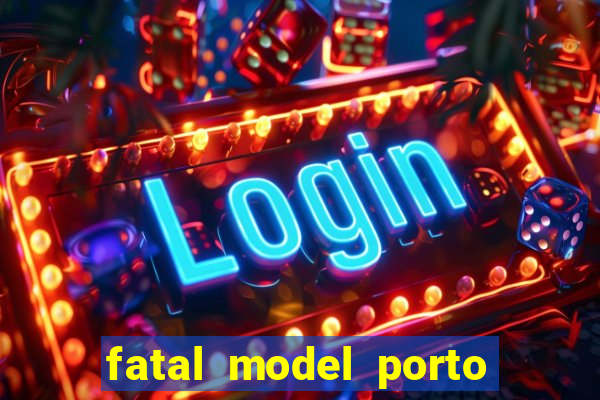 fatal model porto alegre do norte